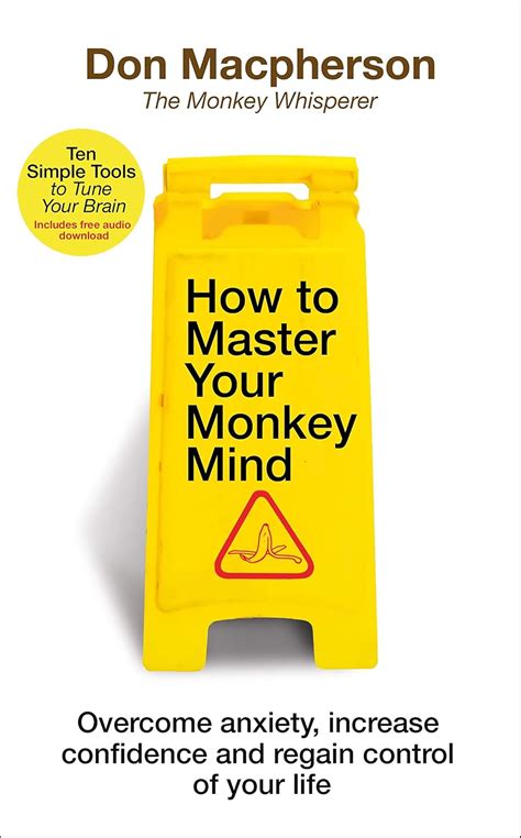 How to Master Your Monkey Mind: Overcome anxiety, increase confidence ...
