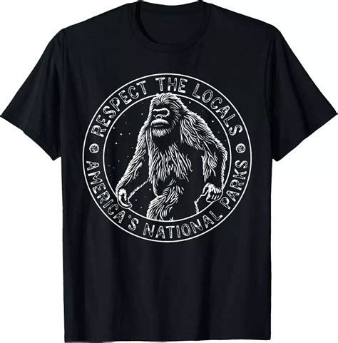 Respect The Locals Bigfoot Sasquatch American National Parks T-Shirt ...