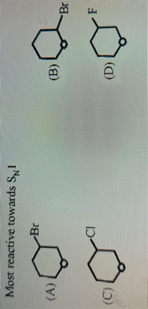 Which is most reactive towards SN1? - Brainly.in