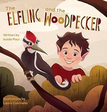 The Elfling and the Woodpecker : Paul, Isolde: Amazon.in: Books
