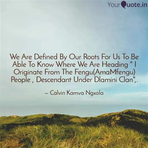 We Are Defined By Our Roo... | Quotes & Writings by Kamvelihle Ngxola ...
