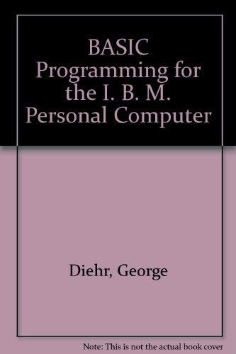 BASIC Programming for the IBM® Personal Computer : Diehr, George ...