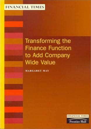 Buy Transforming The Finance Function To Add Company Wide Value ...