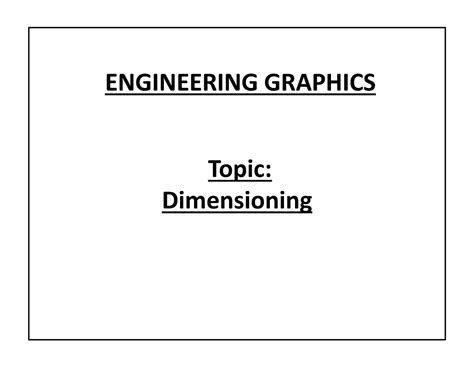 4. Dimensioning - ENGINEERING GRAPHICS Topic:Topic: Dimensioning ...