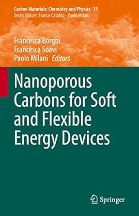 Nanoporous Carbons for Soft and Flexible Energy Devices : Borghi ...