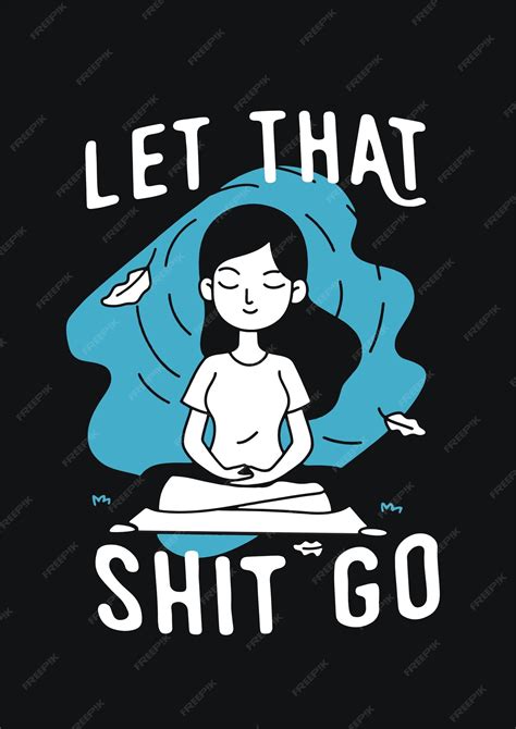 Premium Vector | Let that shit go motivational poster