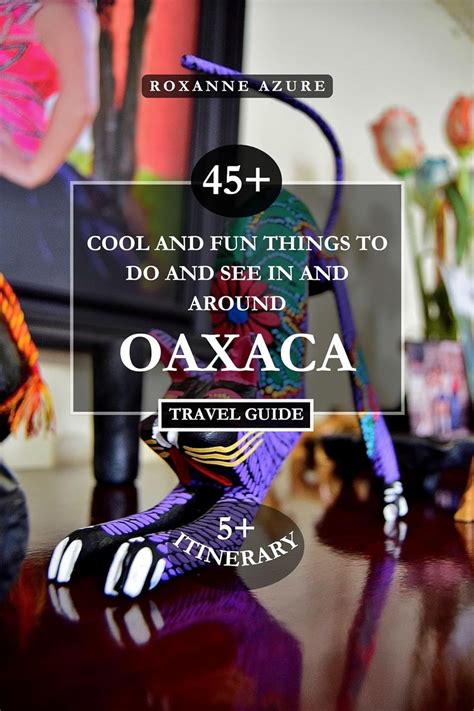 OAXACA TRAVEL GUIDE 2024 EDITION: 45+ Cool and Fun Things To Do and See ...