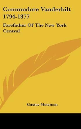 Buy Commodore Vanderbilt 1794-1877: Forefather of the New York Central ...