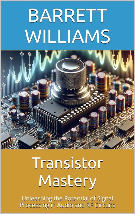 Transistor Mastery: Unleashing the Potential of Signal Processing in ...