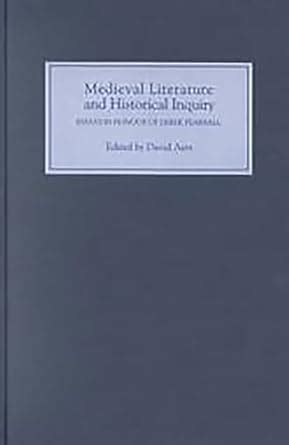 Medieval Literature and Historical Inquiry – Essays in Honor of Derek ...