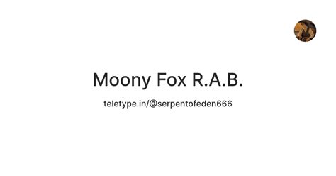 Moony Fox R.A.B. — Teletype