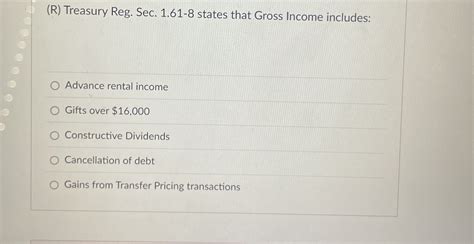 (Solved) - (R) Treasury Reg. Sec. 1.61-8 states that Gross Income ...