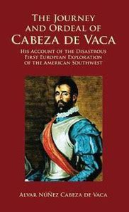 The Journey and Ordeal of Cabeza de Vaca: Buy The Journey and Ordeal of ...