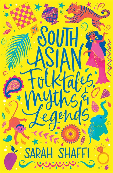 South Asian Folktales, Myths and Legends by Sarah Shaffi | Goodreads