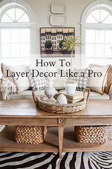Decorating And Decor by How To Layer Decor Like A Pro Stonegable Decorating And Decor