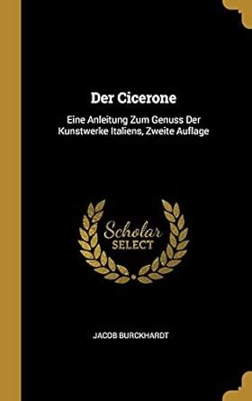 Buy Der Cicerone: Eine Anleitung Zum Genuss Der Kunstwerke Italiens ...