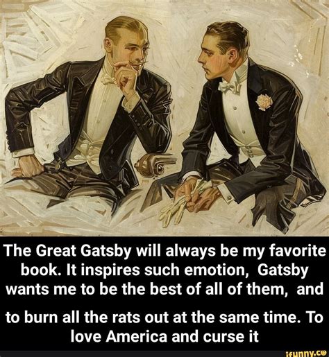 The Great Gatsby will always be my favorite book. It inspires such ...