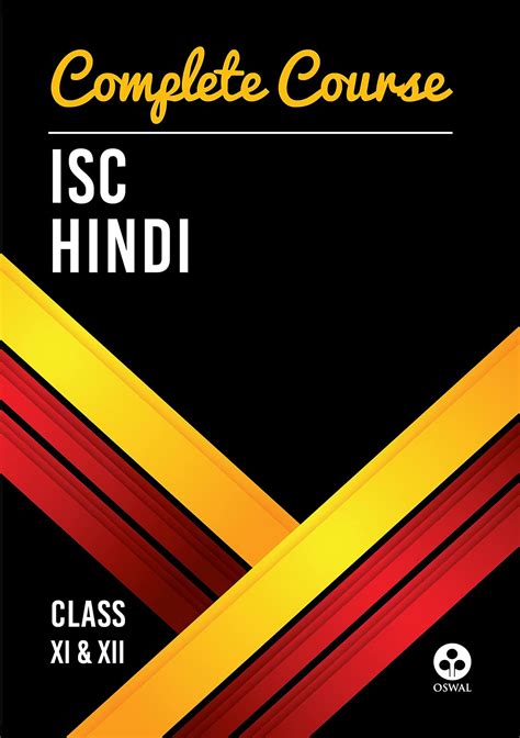 Complete Course Hindi: ISC Class 11 & 12 Guide Book : Oswal Publishers ...