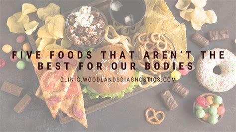 Five Foods That Aren’t The Best For Our Bodies - Woodlands Diagnostic