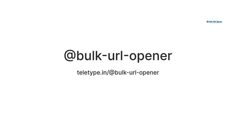 @bulk-url-opener — Teletype