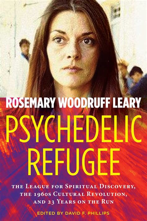 Psychedelic Refugee | Book by Rosemary Woodruff Leary, David Phillips ...