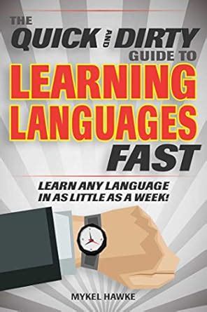 Buy The Quick and Dirty Guide to Learning Languages Fast: Learn Any ...