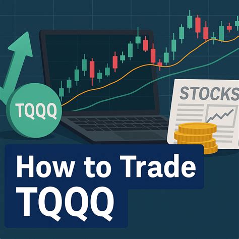 How to Trade TQQQ: Strategy Guide for 2025
