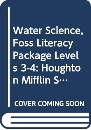 Water Science, Foss Literacy Package Levels 3-4: Houghton Mifflin ...