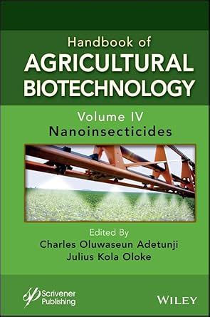 Handbook of Agricultural Biotechnology, Volume 4: Nanoinsecticides ...