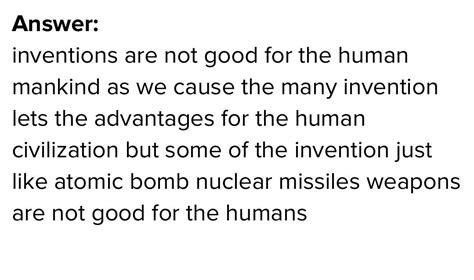 all inventions are not good for human mankind why - Brainly.in