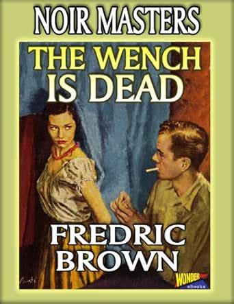 The Wench is Dead eBook : Brown, Fredric: Amazon.in: Kindle Store