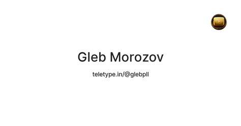 Gleb Morozov — Teletype