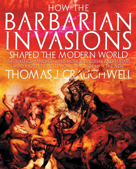 How The Barbarian Invasions Shaped The Modern World The Vikings ...