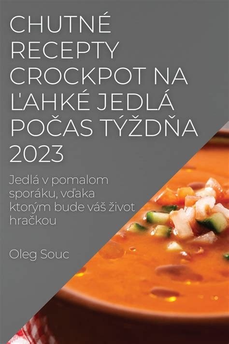 Buy Chutné recepty Crockpot na ľahké jedlá počas týzdňa 2023: Jedlá v ...