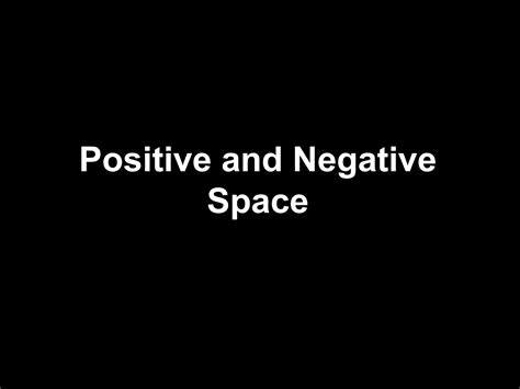 Positive Negative Space