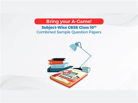 Bring your A-Game! Subject-Wise CBSE Class 10 Combined Sample Question ...