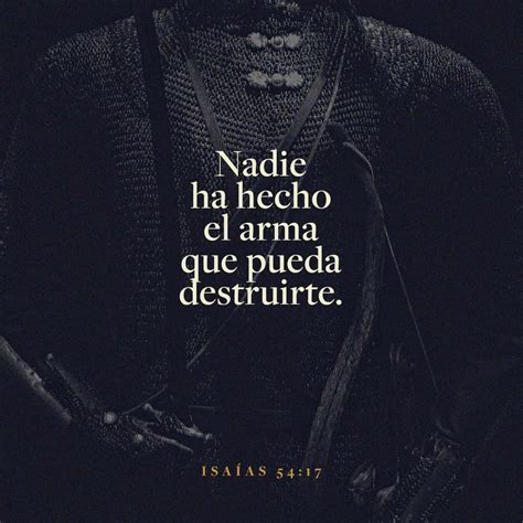 Isaías 54:17 pero nadie ha hecho el arma que pueda destruirte. Dejarás ...