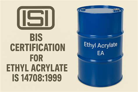 BIS ISI Mark Certification for Ethyl Acrylate IS 14708:1999