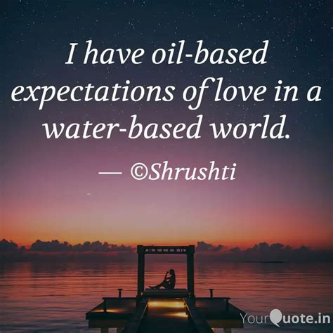 I have oil-based expectat... | Quotes & Writings by The Greasy Grind ...