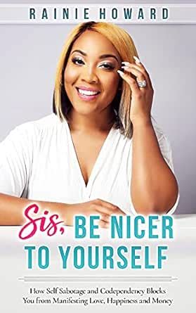 Sis, Be Nicer to Yourself eBook : Howard, Rainie: Amazon.in: Kindle Store