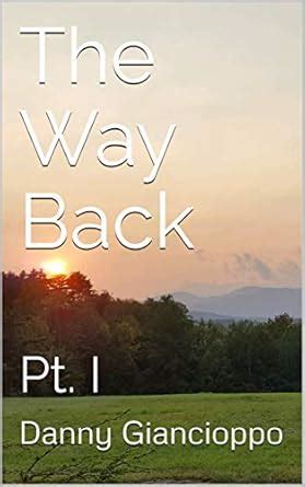 The Way Back: Pt. I eBook : Giancioppo, Danny: Amazon.in: Books