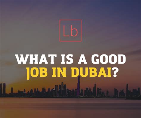 What is a Good Job in Dubai? | Layboard.in Blog