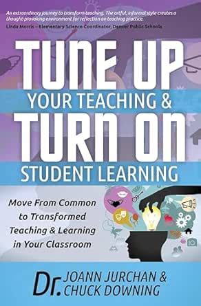 Tune Up Your Teaching & Turn On Student Learning: Move From Common to ...