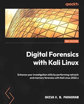 Digital Forensics with Kali Linux: Enhance your investigation skills by ...