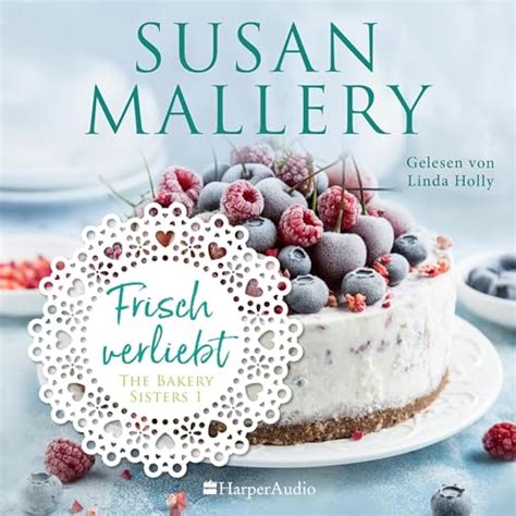 Frisch verliebt: The Bakery Sisters 1 (Audio Download): Susan Mallery ...