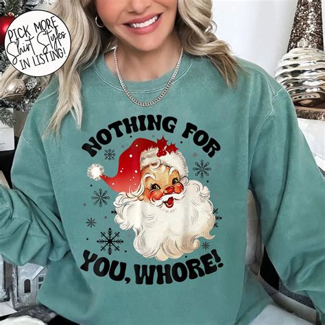 Comfort Colors Nothing for You Whore Sweatshirt, Funny Santa Christmas ...