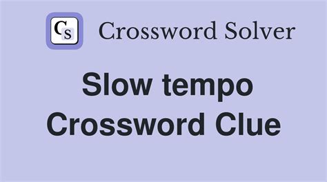 Slow tempo - Crossword Clue Answers - Crossword Solver