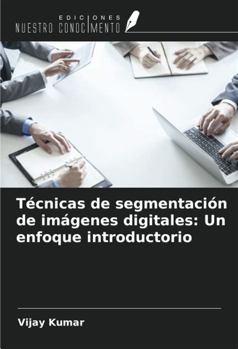 Buy Técnicas de segmentación de imágenes digitales: Un enfoque ...