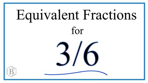 How to Find Equivalent Fractions for 3/6 - YouTube