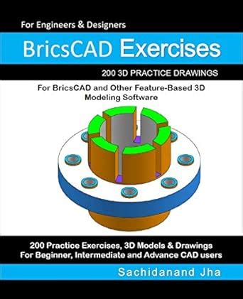 BricsCAD Exercises: 200 3D Practice Drawings For BricsCAD and Other ...